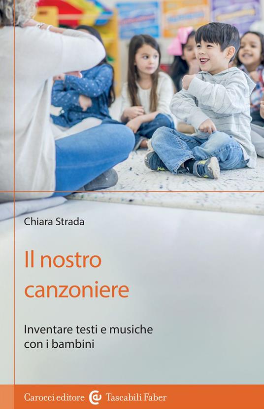 Il nostro canzoniere. Inventare testi e musiche con i bambini - Chiara Strada - copertina