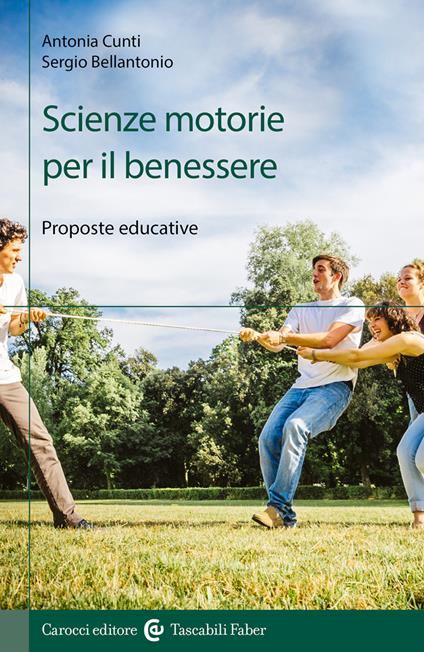 Scienze motorie per il benessere. Proposte educative - Antonia Cunti,Sergio Bellantonio - copertina