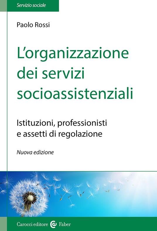 L'organizzazione dei servizi socioassistenziali. Istituzioni, professionisti e assetti di regolazione. Nuova ediz. - Paolo Rossi - copertina