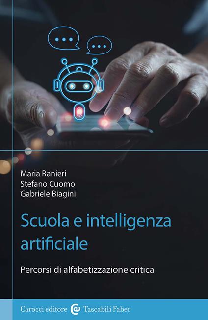 Scuola e Intelligenza Artificiale. Percorsi di alfabetizzazione critica - Stefano Cuomo,Maria Ranieri,Gabriele Biagini - copertina