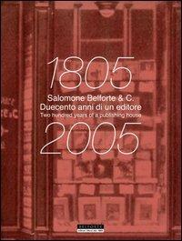 Salomone Belforte & C. 1805-2005 duecento anni di un editore. Salomone Belforte & C. 1805-2005 two hundred years of a publisher - copertina