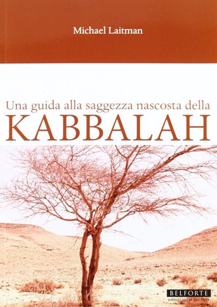 Una guida alla saggezza nascosta della Kabbalah - Michael Laitman - copertina
