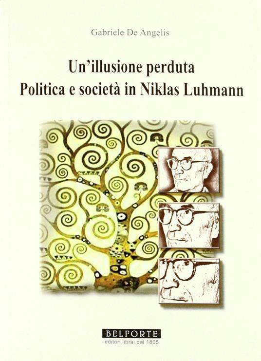 Un illusione perduta. Politica e società in Niklas Luhmann - Gabriele De Angelis - copertina