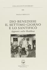 Dio benedisse il settimo giorno e lo santificò. Appunti sullo Shabbat