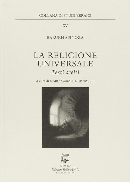 La religione universale. Testi scelti - Baruch Spinoza - copertina