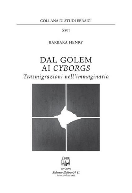 Dal golem ai cyborgs. Trasmigrazioni nell'immaginario - Barbara Henry - copertina