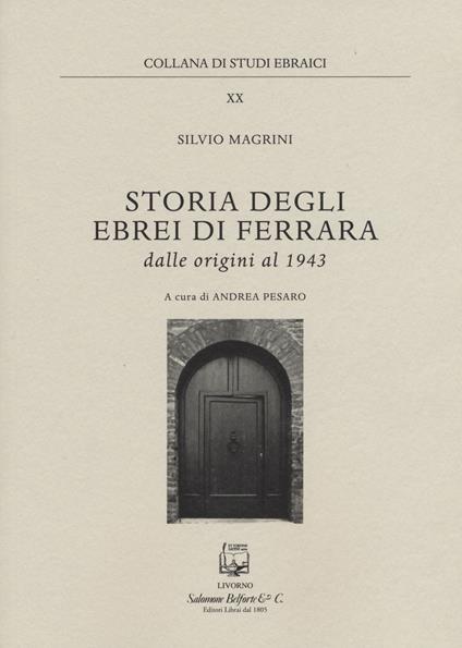 Storia degli ebrei di Ferrara. Dalle origini al 1943 - Silvio Magrini - copertina