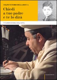 Chiedi a tuo padre. Un rabbino di Roma si racconta - Chajm V. Della Rocca - copertina