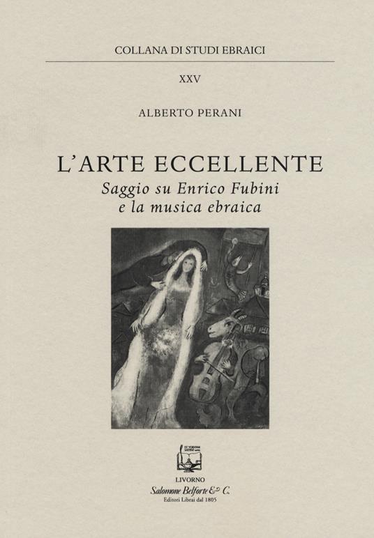 L' arte eccellente. Saggio su Enrico Fubini e la musica ebraica - Alberto Perani - copertina
