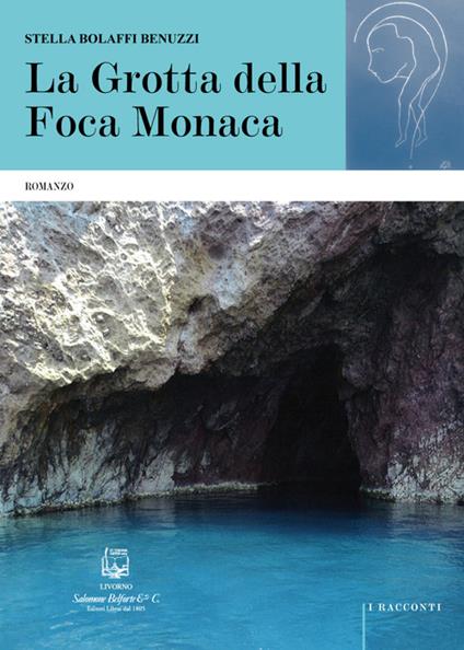 La grotta della foca monaca - Stella Bolaffi Benuzzi - copertina
