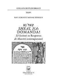 Sheal Na: domanda! 22 lezioni su responsa di maestri contemporanei - Alberto Somekh - copertina