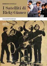I satelliti di Ricky Gianco. I ragazzi di via Bengasi - Roberto Guscelli - copertina
