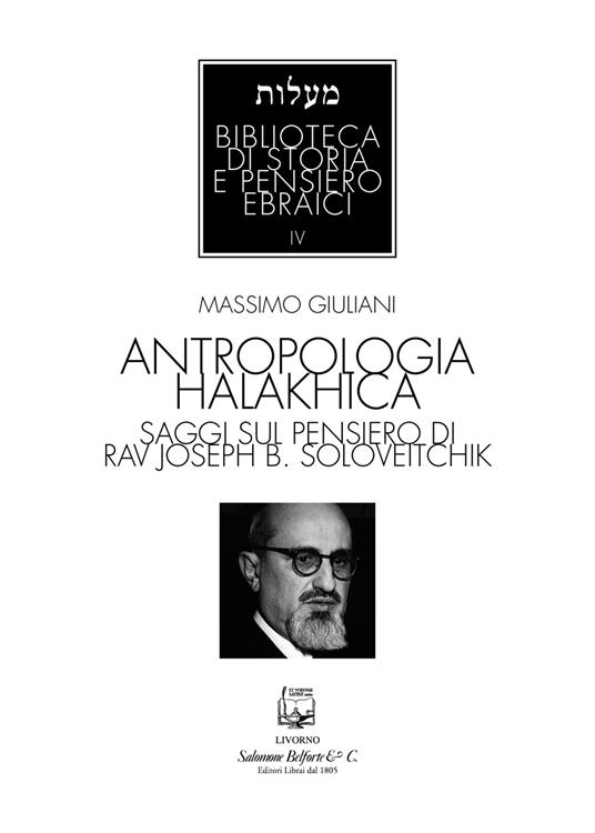Antropologia halakhica. Saggi sul pensiero di Rav Joseph B. Soloveitchik - Massimo Giuliani - copertina