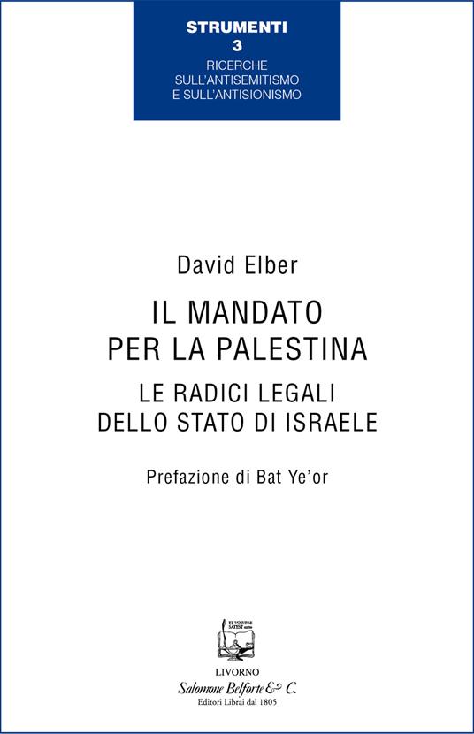 Il mandato per la Palestina. Le radici legali dello Stato di Israele - David Elber - copertina