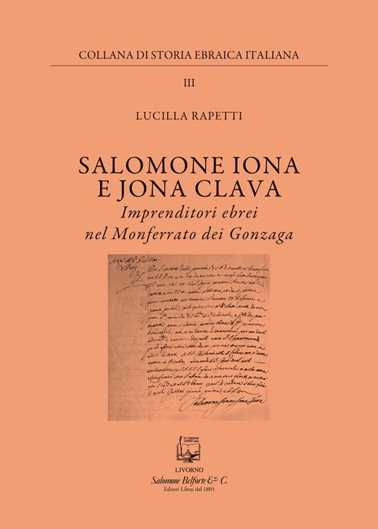 Salomone Iona E Jona Cclava. Imprenditori ebrei nel Monferrato dei Gonzaga - Lucilla Rapetti - copertina