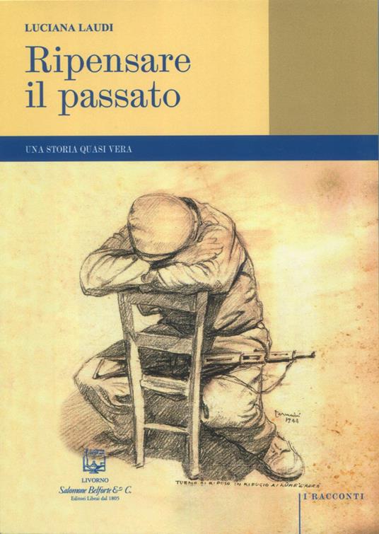 Ripensare il passato. Una storia quasi vera - Luciana Laudi - copertina