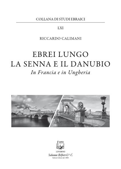 Ebrei lungo la Senna e il Danubio. In Francia e in Ungheria - Riccardo Calimani - copertina