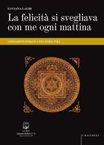 La felicità si svegliava con me ogni mattina. Liberamente ispirato a una storia vera