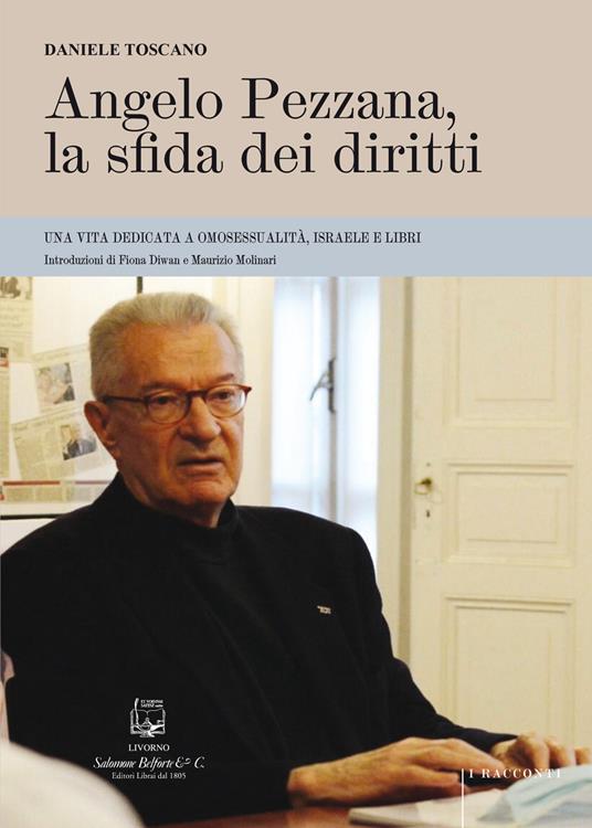 Angelo Pezzana, la sfida dei diritti. Una vita dedicata a omosessualità, Israele e libri - Daniele Toscano - copertina