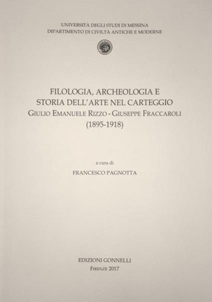 Filologia, archeologia e storia dell'arte nel carteggio Giulio Emanuele Rizzo-Giuseppe Fraccaroli (1895-1918) - copertina