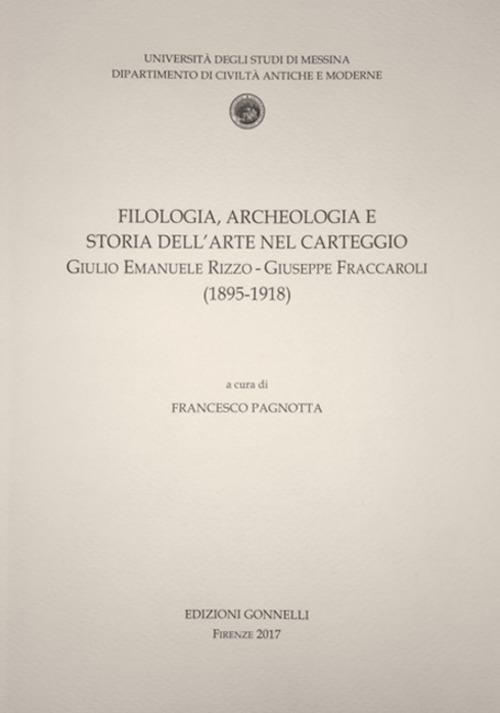 Filologia, archeologia e storia dell'arte nel carteggio Giulio Emanuele Rizzo-Giuseppe Fraccaroli (1895-1918) - copertina