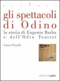 Gli spettacoli di Odino. La storia di Eugenio Barba e dell'Odin Teatret - Franco Perrelli - copertina