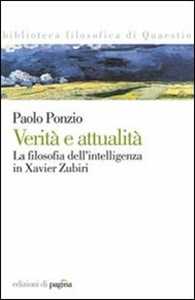 Verità E Attualità. La Filosofia Dell'intelligenza In Xavier Zubiri-image