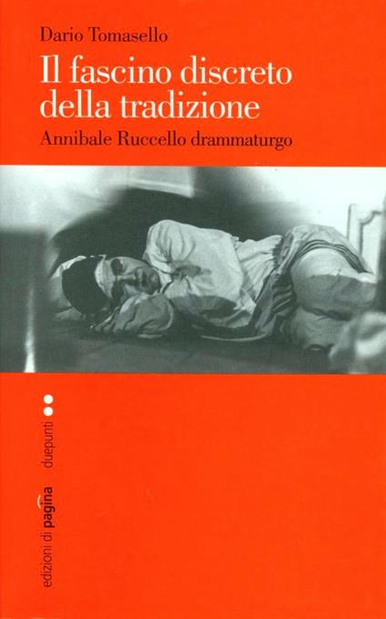 Il fascino discreto della tradizione. Annibale Ruccello drammaturgo - Dario Tomasello - copertina