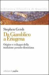 Da Giamblico a Eriugena. Origine e sviluppo della tradizione pseudo-dionisiana - Stephen Gersh - copertina