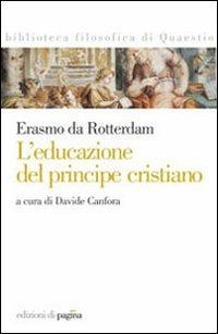 L'educazione del principe cristiano. Testo latino a fronte - Erasmo da Rotterdam - copertina