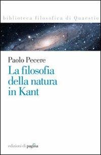 La filosofia della natura in Kant - Paolo Pecere - copertina
