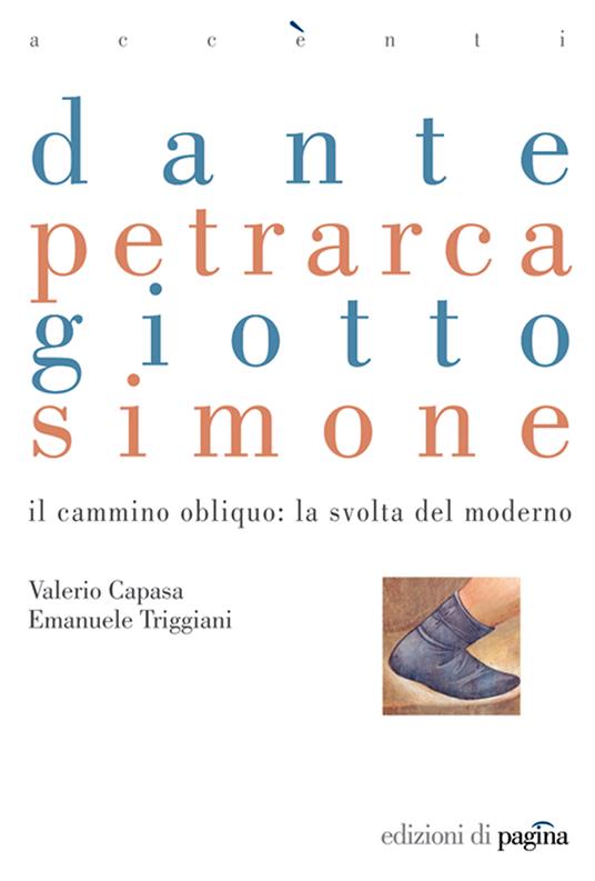 Dante, Petrarca, Giotto, Simone. Il cammino obliquo: la svolta del moderno - Valerio Capasa,Emanuele Triggiani - ebook