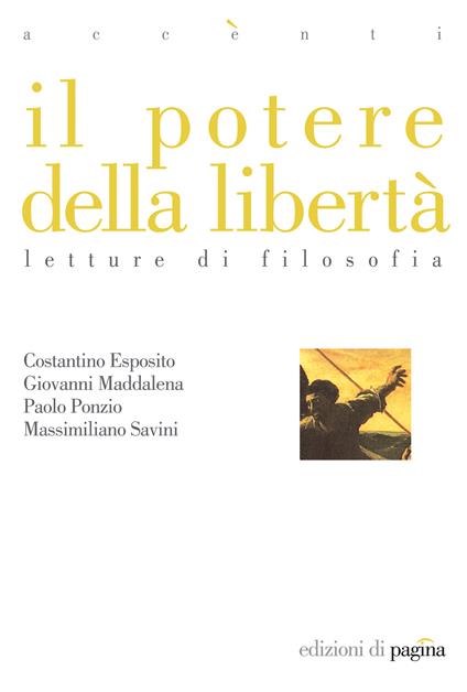 Il potere della libertà. Letture di filosofia - Costantino Esposito,Giovanni Maddalena,Paolo Ponzio,M. Savini - ebook