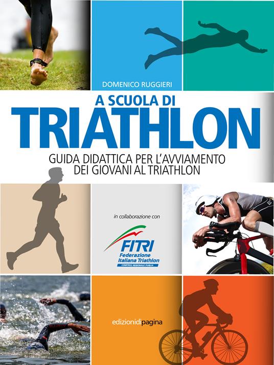 A scuola di triathlon. Guida didattica per l'avviamento dei giovani al triathlon - Domenico Ruggieri - ebook