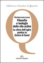 Filosofia e teologia della vita activa. La sfera dell'agire pratico in Enrico di Gand