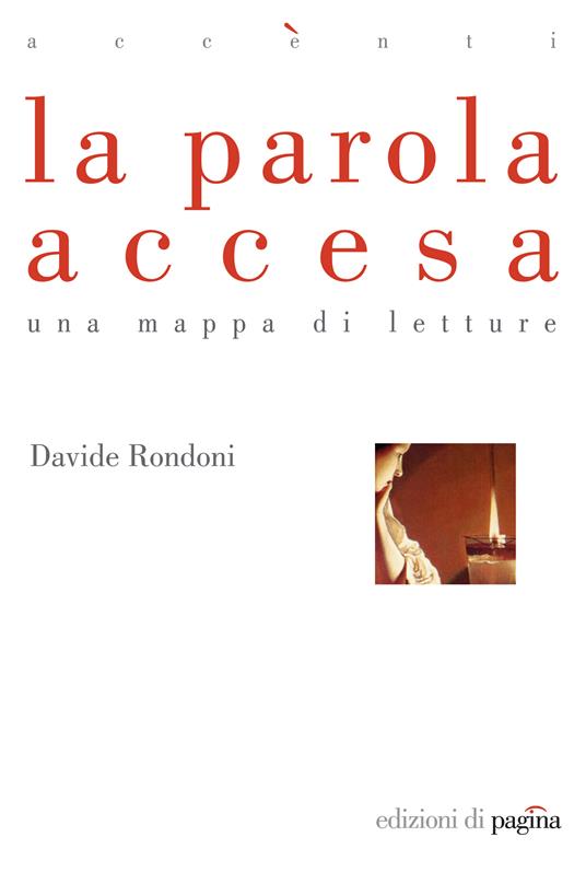 La parola accesa. Una mappa di letture - Davide Rondoni - ebook