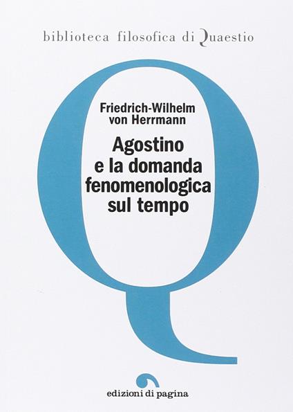 Agostino e la domanda fenomenologica sul tempo - Friedrich-Wilhelm von Herrmann - copertina