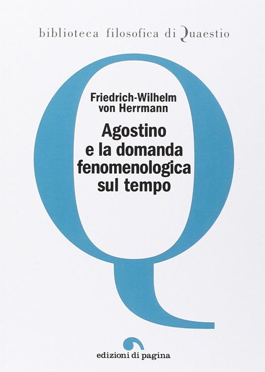 Agostino e la domanda fenomenologica sul tempo - Friedrich-Wilhelm von Herrmann - copertina