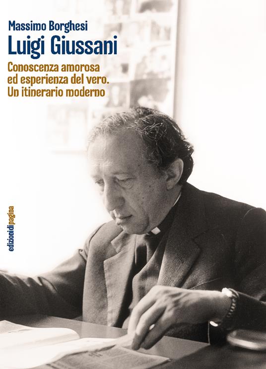 Luigi Giussani. Conoscenza amorosa ed esperienza del vero. Un itinerario moderno - Massimo Borghesi - ebook