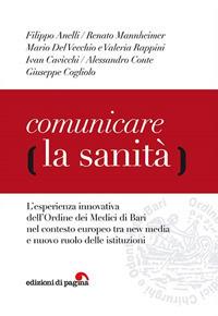 Comunicare la sanità. L'esperienza innovativa dell'Ordine dei Medici di Bari nel contesto europeo tra new media e nuovo ruolo delle istituzioni - copertina