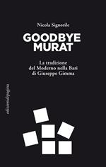 Goodbye Murat. La tradizione del moderno nella Bari di Giuseppe Gimma
