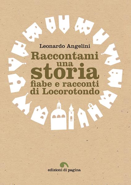 Raccontami una storia. Fiabe e racconti di Locorotondo - Leonardo Angelini - ebook