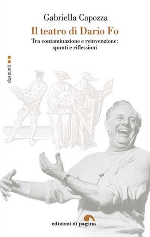 Il teatro di Dario Fo. Tra contaminazione e reinvenzione: spunti e riflessioni - Gabriella Capozza - copertina
