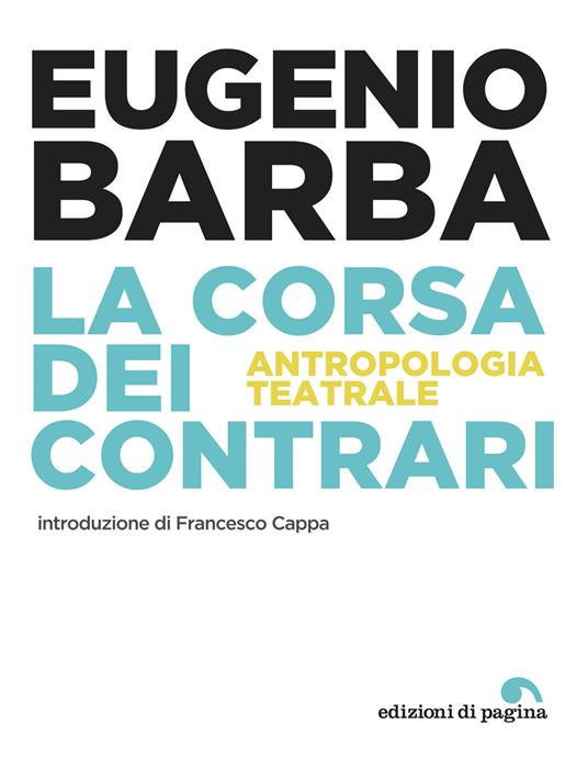 La corsa dei contrari. Antropologia teatrale - Eugenio Barba - copertina