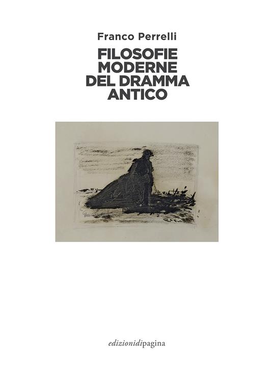Filosofie moderne del dramma antico - Franco Perrelli - copertina