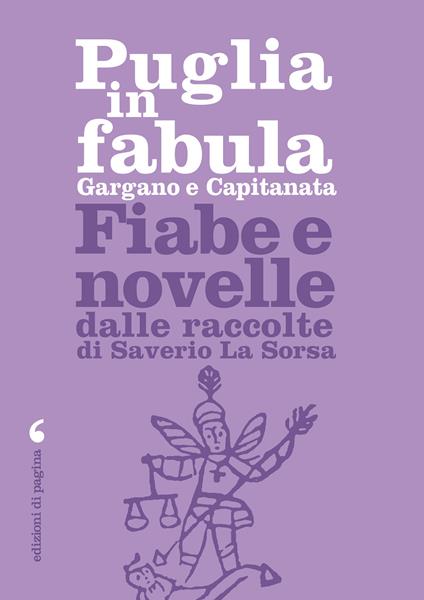 Puglia in fabula. Gargano e Capitanata. Fiabe e novelle dalle raccolte di Saverio La Sorsa - Saverio La Sorsa,Piero Cappelli - ebook