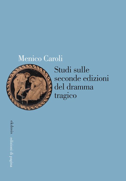 Studi sulle seconde edizioni del dramma tragico - Menico Caroli - copertina