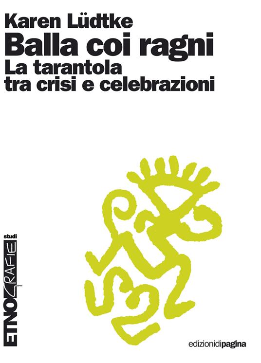 Balla coi ragni. La tarantola tra crisi e celebrazioni - Karen Lüdtke,Daniela Creti - ebook