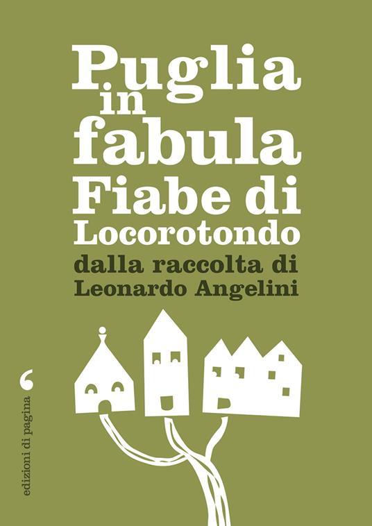Puglia in fabula. Fiabe di Locorotondo dalla raccolta di Leonardo Angelini - Leonardo Angelini - ebook