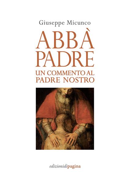 Abbà, padre. Un commento al «Padre nostro» - Giuseppe Micunco - copertina